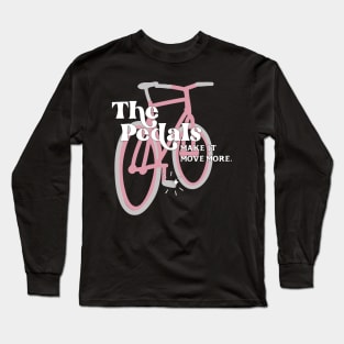 The Pedals Make It Move More - Schitt's Creek Long Sleeve T-Shirt